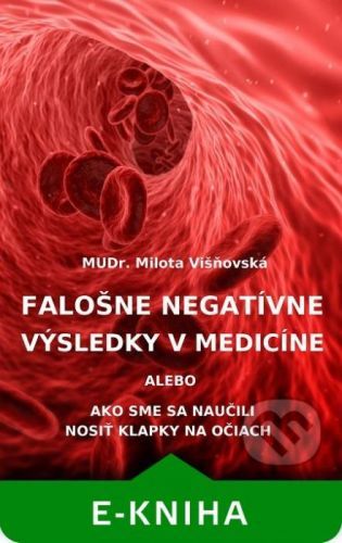 Falošne negatívne výsledky v medicíne - Milota Višňovská