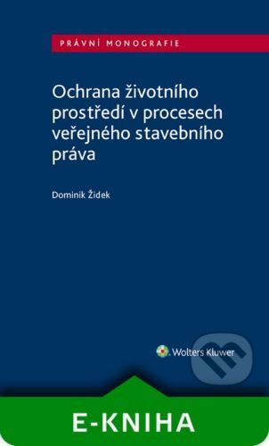 Ochrana životního prostředí v procesech veřejného stavebního práva - Dominik Židek