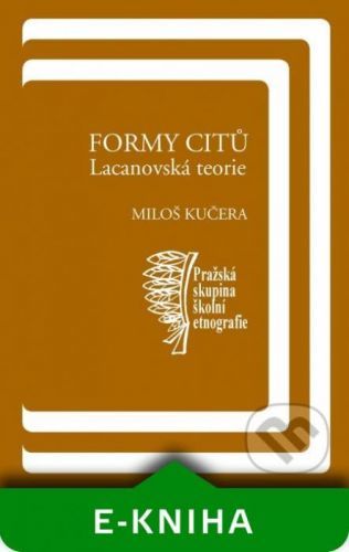 Formy citů: Lacanovská teorie - Miloš Kučera