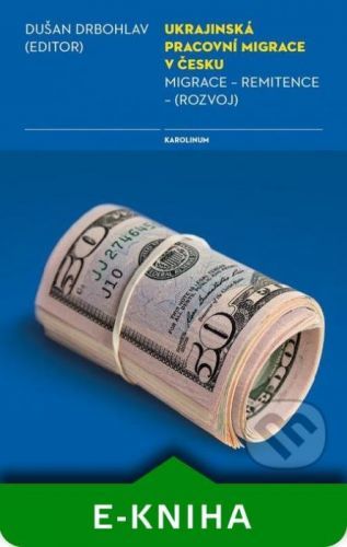 Ukrajinská pracovní migrace v Česku - Dušan Drbohlav