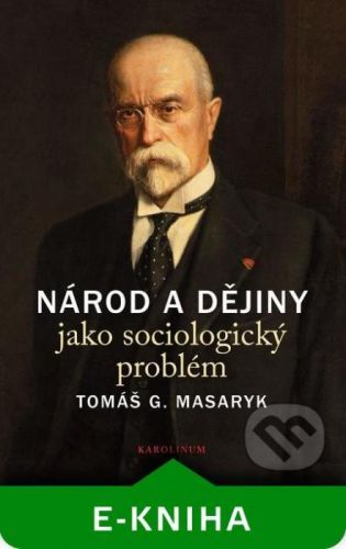 Národ a dějiny jako sociologický problém - Tomáš G. Masaryk