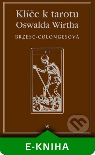 Klíč k tarotu Oswalda Wirtha - Régine Brzesc-Colognes