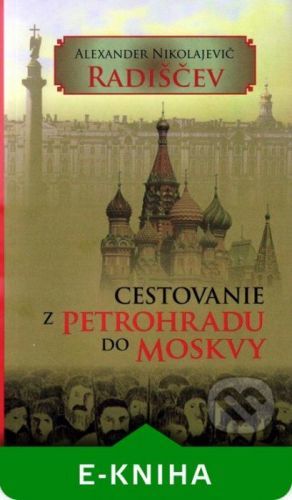 Cestovanie z Petrohradu do Moskvy - Alexander Nikolajevič Radiščev