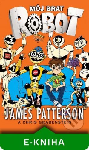 Môj brat robot 1 - James Patterson