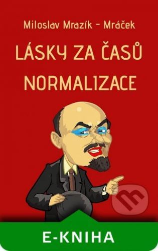 Lásky za časů normalizace - Miloslav Mrazík - Mráček