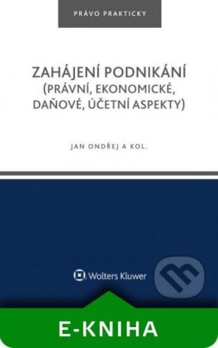 Zahájení podnikání (právní, ekonomické, daňové, účetní aspekty) - Jan Ondřej, Květoslav Růžička, Tomáš Dvořák