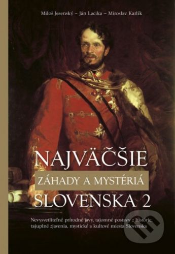 Najväčšie záhady a mystériá Slovenska II - Kolektív