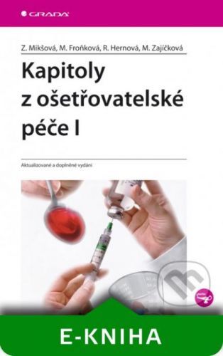 Kapitoly z ošetřovatelské péče I - Zdeňka Mikšová, Marie Froňková, Renáta Hernová, Marie Zajíčková