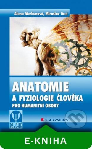 Anatomie a fyziologie člověka - Alena Merkunová, Miroslav Orel