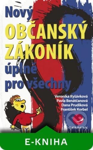 Nový občanský zákoník úplně pro všechny - Veronika Ryšávková, Pavla Benátčanová, Dana Prudíková, František Korbel