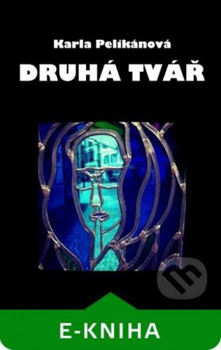Druhá tvář - Karla Pelikánová
