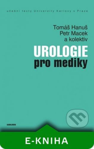 Urologie pro mediky - Tomáš Hanuš, Petr Macek a kolektív