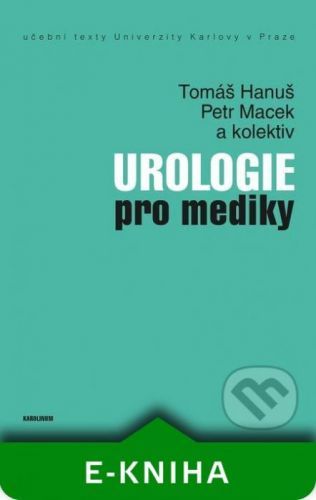 Urologie pro mediky - Tomáš Hanuš, Petr Macek a kolektív