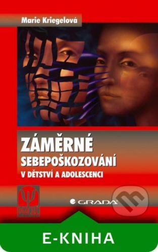 E-kniha: Záměrné sebepoškozování v dětství a adolescenci od Kriegelová Marie