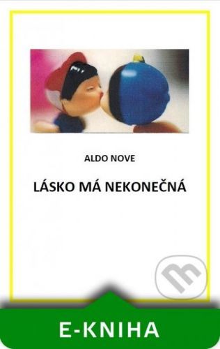 Lásko má nekonečná - Aldo Nove