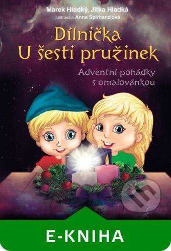 Dílnička U šesti pružinek - Marek Hladký, Jitka Hladká, Anna Špirhanzlová
