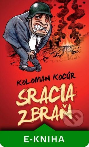 Sracia zbraň - Koloman Kocúr