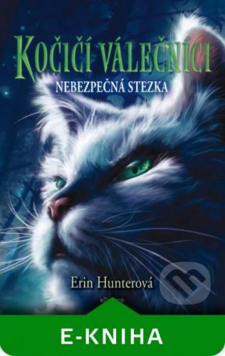 Kočičí válečníci (5) - Nebezpečná stezka - Erin Hunter