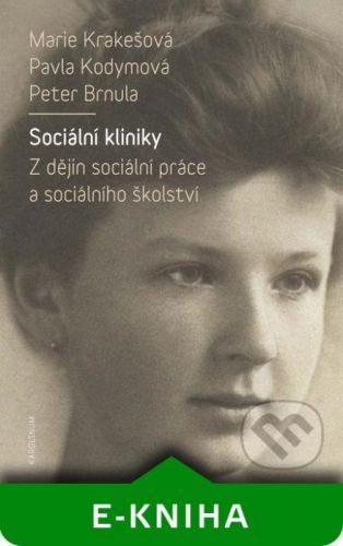 Sociální kliniky - Marie Krakešová, Pavla Kodymová, Peter Brnula