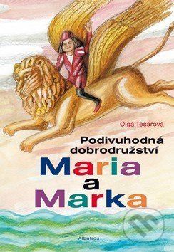 Podivuhodná dobrodružství Maria a Marka - Olga Tesařová