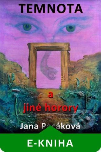 Temnota a jiné horory - Jana Pacáková