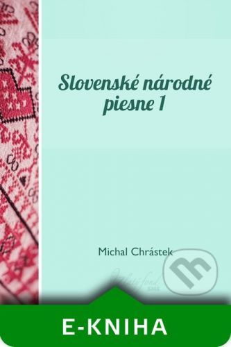 Slovenské národné piesne I - Michal Chrástek