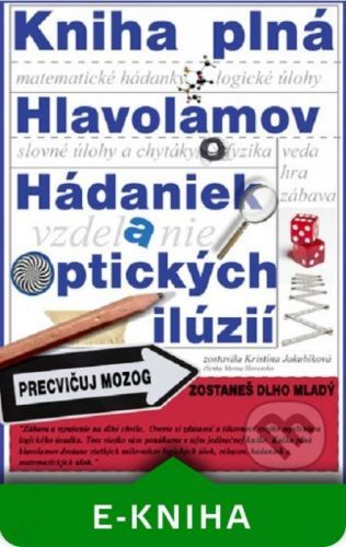 Kniha plná Hlavolamov, Hádaniek a Optických ilúzií - Kristína Jakubíkova