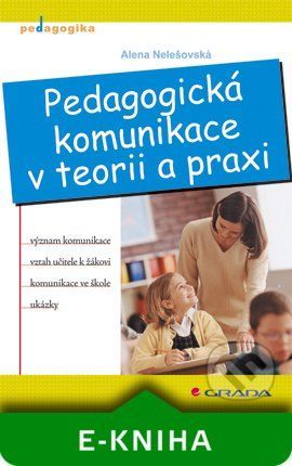 E-kniha: Pedagogická komunikace v teorii a praxi od Nelešovská Alena