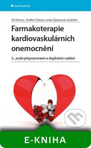 Farmakoterapie kardiovaskulárních onemocnění - Jiří Vítovec, Jindřich Špinar, Lenka Špinarová a kolektiv