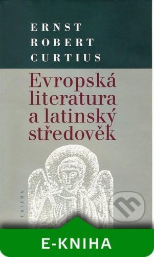 Evropská literatura a latinský středověk - Ernst Robert Curtius