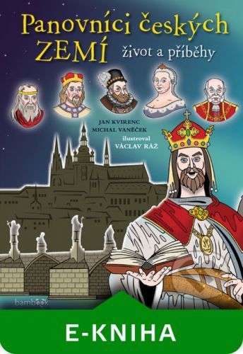 Panovníci českých zemí - život a příběhy - Michal Vaněček, Jan Kvirenc, Václav Ráž