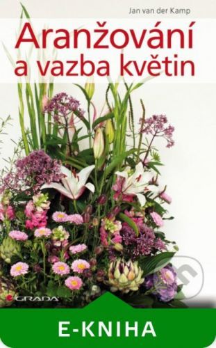Aranžování a vazba květin - Kamp Jan van der