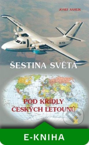 Šestina světa pod křídly českých letounů - Josef Náhlík