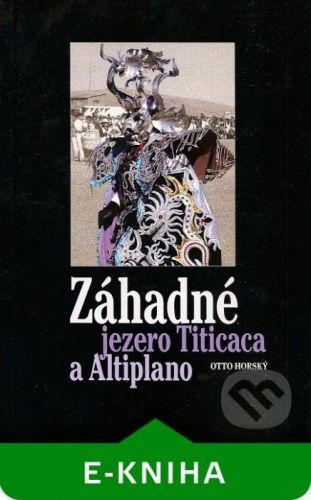 Záhadné jezero Titicaca a Altiplano - Otto Horský