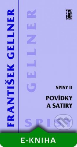 Povídky a satiry – Spisy II - František Gellner