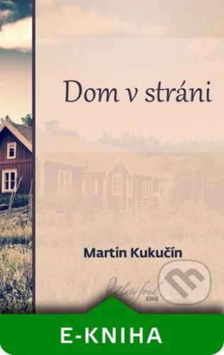 Dom v stráni - Martin Kukučín