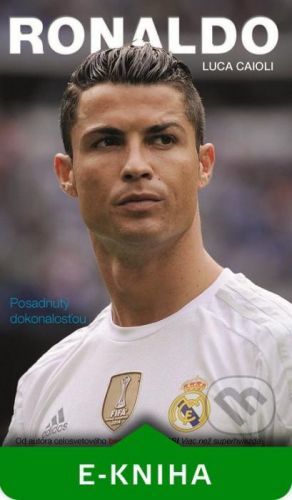 Ronaldo - Posadnutý dokonalosťou - Luca Caioli