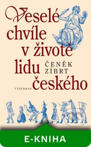 Veselé chvíle v životě lidu českého - Čeněk Zíbrt