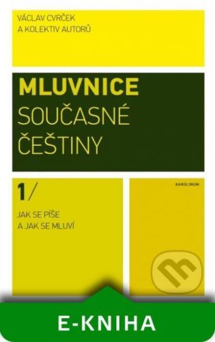 Mluvnice současné češtiny I. Jak se píše a jak se mluví - Václav Cvrček