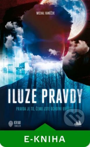 Iluze pravdy - Michal Vaněček