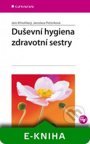 Duševní hygiena zdravotní sestry - Jaro Křivohlavý, Jaroslava Pečenková