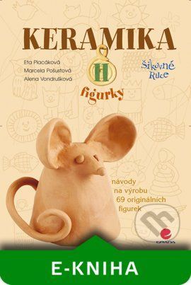 Keramika II - Eta Placáková, Marcela Pošustová, Alena Vondrušková