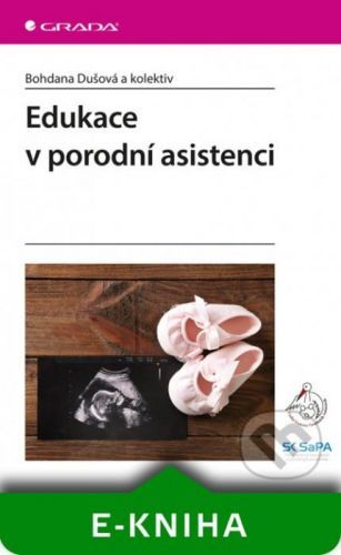 Edukace v porodní asistenci - Bohdana Dušová a kolektiv