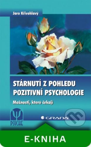 E-kniha: Stárnutí z pohledu pozitivní psychologie od Křivohlavý Jaro