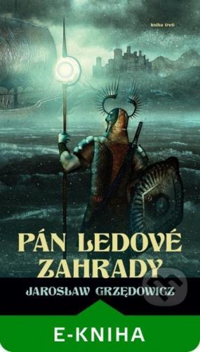 Pán ledové zahrady - kniha 3 - Jaroslaw Grzedowicz