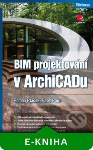 BIM projektování v ArchiCADu - Roman Ptáček, Pavel Pour