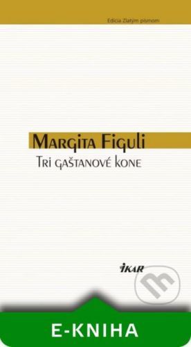 Tri gaštanové kone - Margita Figuli