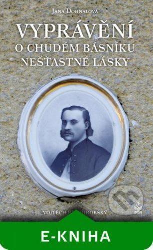 Vyprávění o chudém básníku nešťastné lásky - Iva Dohnalová