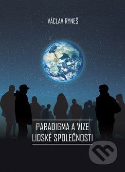 Paradigma a vize lidské společnosti - Václav Ryneš
