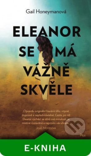 Eleanor se má vážně skvěle - Gail Honeyman